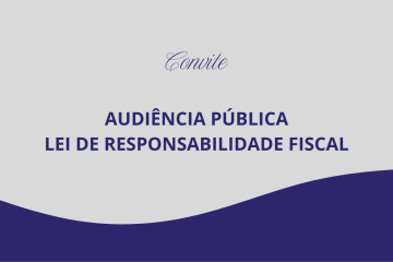 EDITAL DE CONVOCAÇÃO PARA AUDIÊNCIA PÚBLICA – LEI DE RESPONSABILIDADE FISCAL